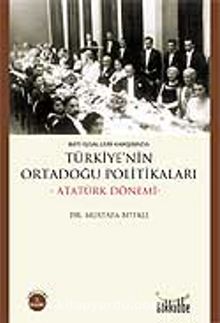 Türkiye'nin Ortadoğu Politikaları / Atatürk Dönemi / Batı İşgalleri Karşısında