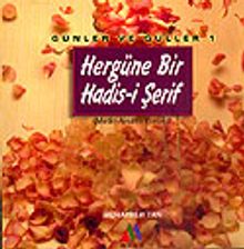 Hergüne Bir Hadis-i Şerif / Günler ve Güller 1
