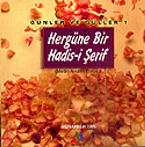 Hergüne Bir Hadis-i Şerif / Günler ve Güller 1