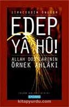 Edep Ya Hu / Allah Dostlarının Örnek Ahlakı - 1. Cilt - Siraceddin Önlüer