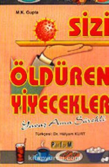 Sizi Öldüren Yiyecekler - M. K. Gupta