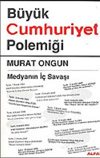 Büyük Cumhuriyet Polemiği / Medyanın İç Savaşı