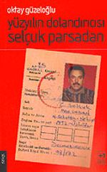 Yüzyılın Dolandırıcısı Selçuk Parsadan