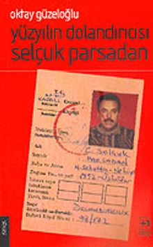 Yüzyılın Dolandırıcısı Selçuk Parsadan