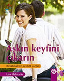 Aşkın Keyfini Çıkarın / Birlikteliklerin Acı - Tatlı Yanları
