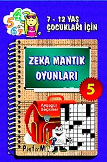 Zeka Mantık Oyunları 5 & 7- 12 Yaş Çocukları İçin - Ayşegül Seçkiner