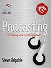 Podcasting / Yeni Başlayanlar İ&ccedil;in Temel Rehber