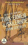 T&uuml;rk - Ermeni İlişkilerinde Tarihi Ger&ccedil;ekler Belgeler ve Tanıklarla