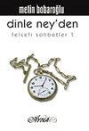 Dinle Ney'den / Felsefi Sohbetler 1