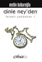 Dinle Ney'den / Felsefi Sohbetler 1