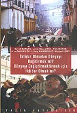 İktidar Olmadan Dünyayı Değiştirmek mi? Dünyayı Değiştirmek İçin İktidar Olmak mı?
