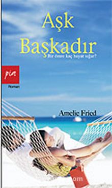 Aşk Başkadır - Amelie Fried
