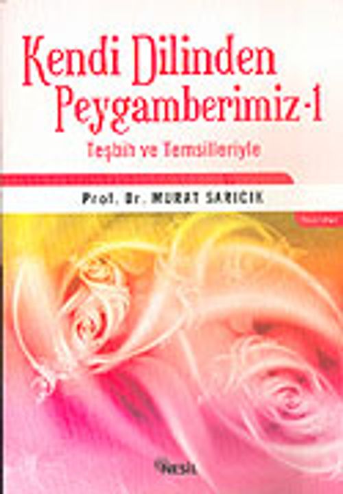 Kendi Dilinden Peygamberimiz 1 Teşbih ve Temsilleriyle