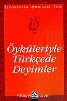 Öyküleriyle Türkçede Deyimler / İlköğretim Okulları İçin - Bilinmeyen Yazar