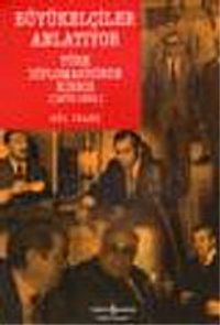 Büyükelçiler Anlatıyor / Türk Diplomasisinde Kıbrıs 1970-1991