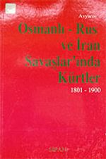 Osmanlı - Rus ve İran Savaşlar'ında Kürtler 1801-1900/ 11-F-1