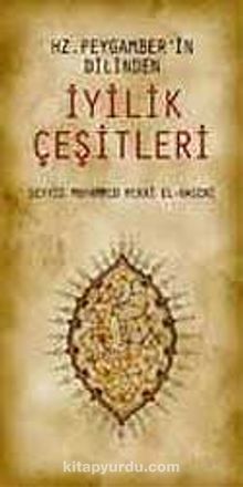 Hz. Peygamber'in Dilinden İyilik Çeşitleri - Seyyid Muhammed Mekki el-Haseni