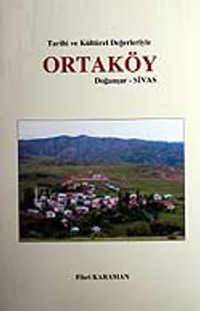 Ortaköy - Sivas - Doğanşar - Tarihi ve Kültürel Değerleriyle / 10-D-16