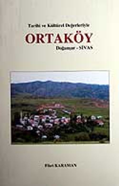 Ortaköy - Sivas - Doğanşar - Tarihi ve Kültürel Değerleriyle / 10-D-16