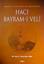 Hacı Bayram-ı Veli & Ankara ile Bütünleşen Bir Mana Önderi