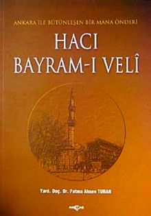 Hacı Bayram-ı Veli & Ankara ile Bütünleşen Bir Mana Önderi