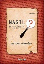 Nasıl ? & Varoluş Hayat ve Her Şey Üzerine