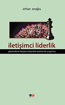 İletişimci Liderlik & Yöneticilerin İletişimci Biçimleri Üzerine Bir Araştırma