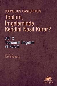 Toplum, İmgeleminde Kendini Nasıl Kurar? Cilt 2 & Toplumsal İmgelem ve Kurum
