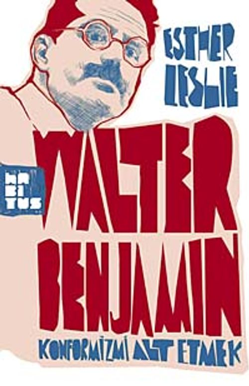 Walter Benjamin Konformizmi Alt Etmek