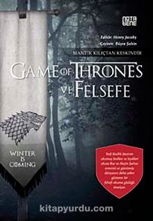 Game of Thrones ve Felsefe & Mantık Kılıçtan Keskindir