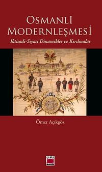 Osmanlı Modernleşmesi & İktisadi-Siyasi Dinamikler ve Kırılmalar