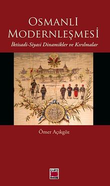 Osmanlı Modernleşmesi & İktisadi-Siyasi Dinamikler ve Kırılmalar
