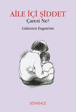 Aile İçi Şiddet Çaresi Ne?