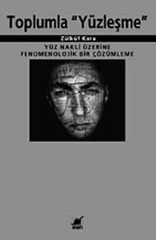 Toplumla Yüzleşme & Yüz Nakli Üzerine Fenomenolojik Bir Çözümleme