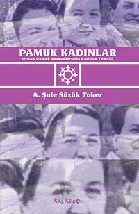 Pamuk Kadınlar & Orhan Pamuk Romanlarında Kadının Temsili