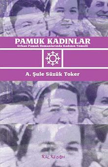 Pamuk Kadınlar & Orhan Pamuk Romanlarında Kadının Temsili
