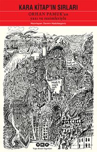 Kara Kitap'ın Sırları & Orhan Pamuk'un Yazı ve Resimleriyle