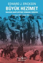 Büyük Hezimet & Balkan Harpleri'nde Osmanlı Ordusu
