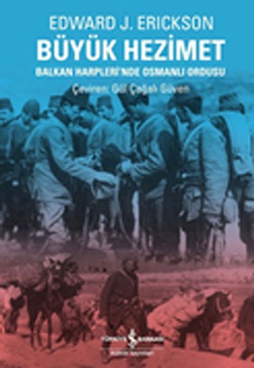 Büyük Hezimet & Balkan Harpleri'nde Osmanlı Ordusu