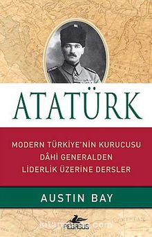 Atatürk (Ciltli) & Modern Türkiye'nin Kurucusu Dahi Generalden Liderlik Üzerine Dersler