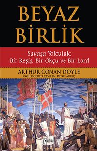 Beyaz Birlik & Savaşa Yolculuk: Bir Keşiş, Bir Okçu ve Bir Lord