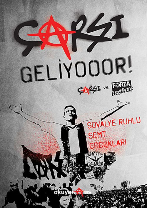 Çarşı Geliyooor! & Tribünün Asi Çocuklarından Türkiye'yi Sarsan Haziranın Hikayesi