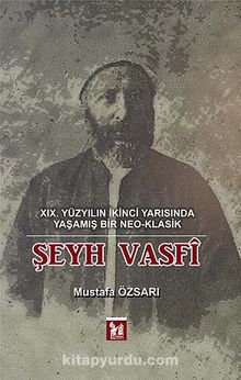 Şeyh Vasfi & XIX. Yüzyılın İkinci Yarısında Yaşamış Bir Neo-Klasik