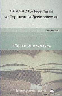 Osmanlı Türkiye Tarihi ve Toplumu Değerlendirmesi / Yöntem ve Kaynakça