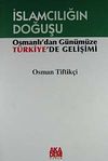 İslamcılığın Doğuşu & Osmanlı'dan G&uuml;n&uuml;m&uuml;ze T&uuml;rkiye'de Gelişimi