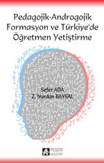 Pedagojik-Androgojik Formasyon ve Türkiye'de Öğretmen Yetiştirme