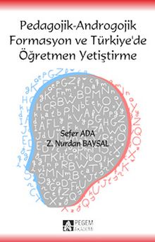 Pedagojik-Androgojik Formasyon ve Türkiye'de Öğretmen Yetiştirme - Z. Nurdan Baysal