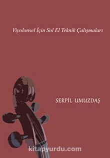 Viyolonsel İçin Sol El Teknik Çalışmaları - Serpil Umuzdaş