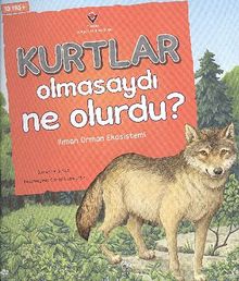 Kurtlar Olmasaydı Ne Olurdu? & Ilıman Orman Ekosistemi