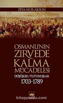 Osmanlı'nın Zirvede Kalma Mücadelesi & Düşüşler - Tutunuşlar (1703-1789)